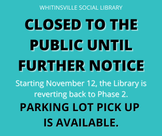 Sign announcing Whitinsville Social Library is closed to the public until further notice; parking lot pick up is available starting November 12.