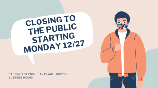 Illustration of a person wearing a mask with a speech bubble announcing "Closing to the public starting Monday 12/27." Text below mentions parking lot pick up during business hours.