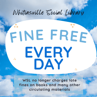Whitinsville Social Library announcement stating "Fine Free Every Day" and noting no more late fines on books and other materials, against a blue sky with clouds background.