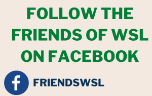 Text reads: "Follow the Friends of WSL on Facebook." Below is a Facebook logo next to the text "FRIENDSWLS" in bold blue letters.