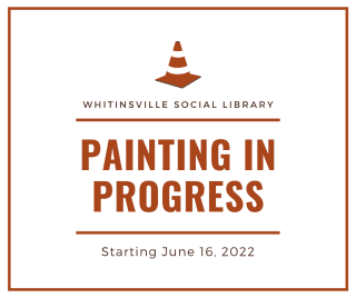 Sign for Whitinsville Social Library with a traffic cone icon, stating "Painting in Progress. Starting June 16, 2022.