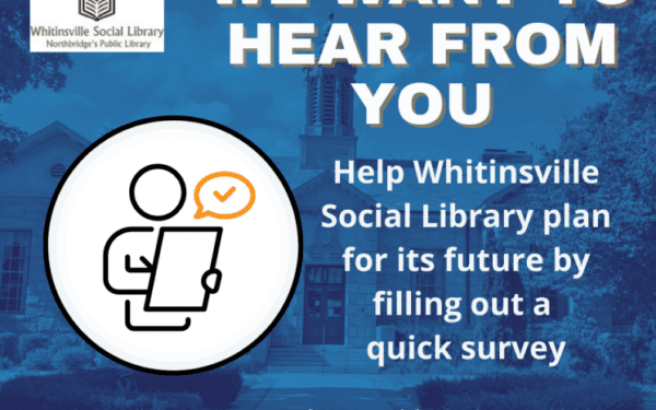 A graphic asking for public input features the Whitinsville Social Library logo and encourages people to fill out a quick survey to help plan the library’s future.