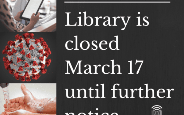 Sign announcing library closure from March 17 until further notice, with images of a tablet, coronavirus, and handwashing.